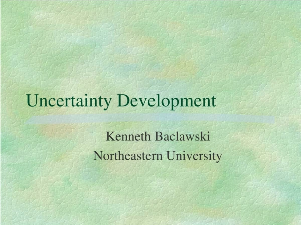 Uncertainty Development