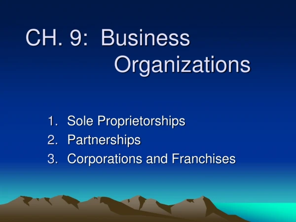CH. 9: Business 					Organizations