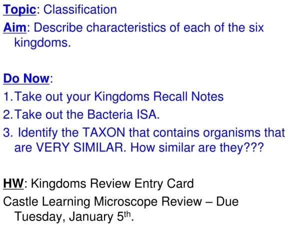Topic : Classification Aim : Describe characteristics of each of the six kingdoms. Do Now :