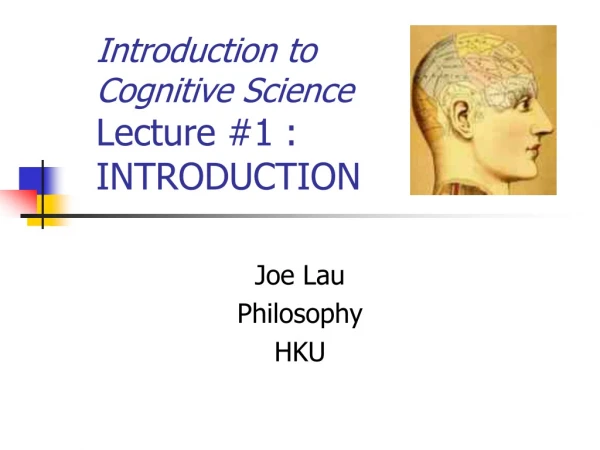 Introduction to Cognitive Science Lecture #1 : INTRODUCTION