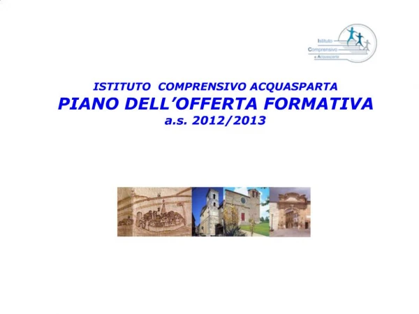 ISTITUTO COMPRENSIVO ACQUASPARTA PIANO DELL OFFERTA FORMATIVA a.s. 2012