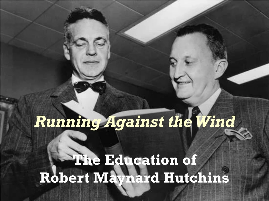 running against the wind the education of robert maynard hutchins