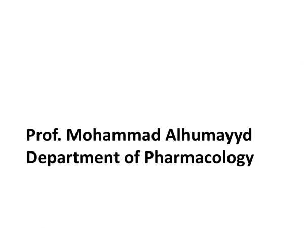 Prof. Mohammad Alhumayyd Department of Pharmacology