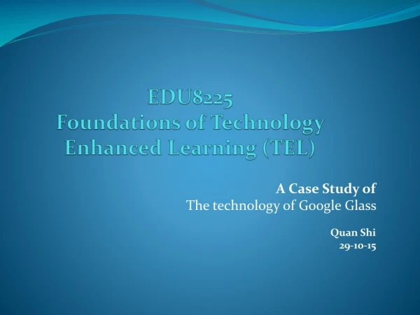 EDU8225 Foundations of Technology Enhanced Learning (TEL)