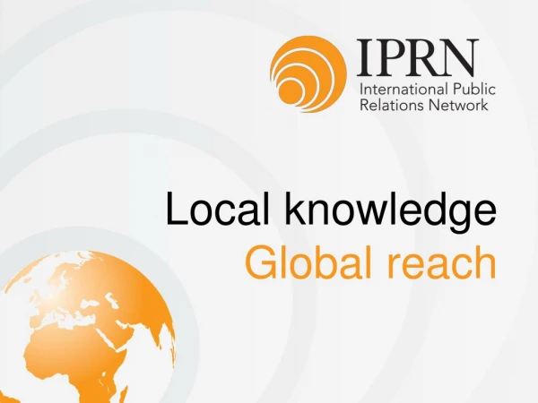 Local knowledge Global reach