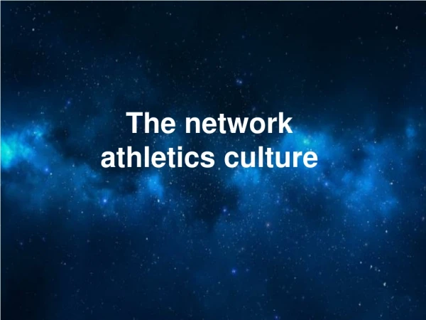 The network athletics culture