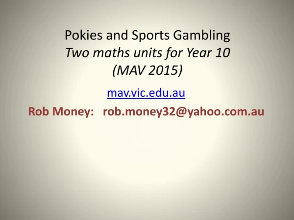 Pokies and Sports Gambling Two maths units for Year 10 (MAV 2015)