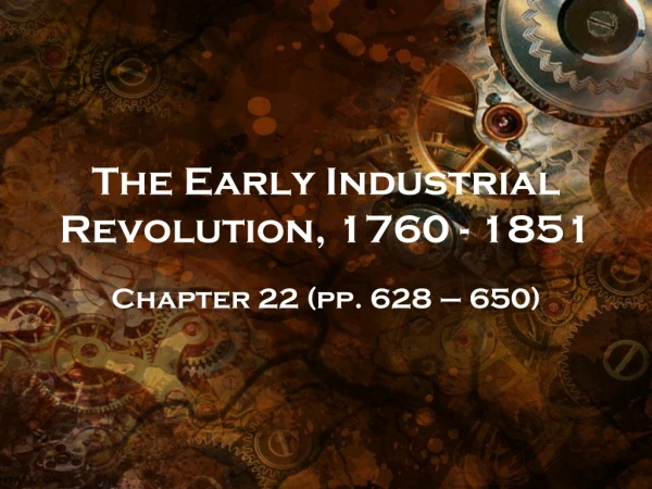 The Early Industrial Revolution, 1760 - 1851