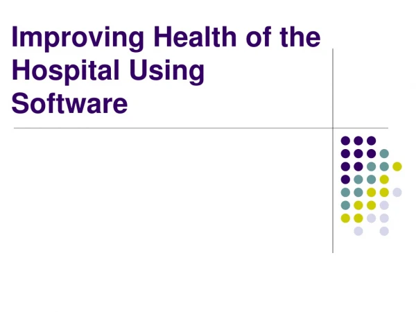 Improving Health of the Hospital Using Software