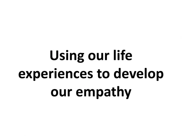 Using our life experiences to develop our empathy