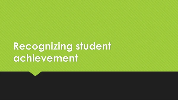 Recognizing student achievement
