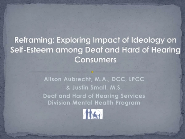Reframing: Exploring Impact of Ideology on Self-Esteem among Deaf and Hard of Hearing Consumers