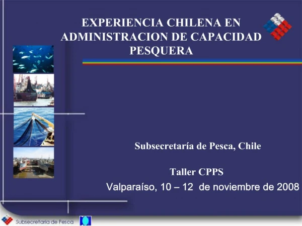 EXPERIENCIA CHILENA EN ADMINISTRACION DE CAPACIDAD PESQUERA
