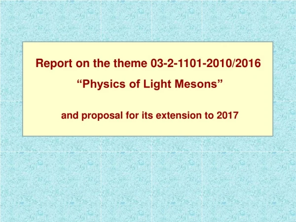 Report on the theme 03-2-1101-2010/201 6 “Physics of Light Mesons”