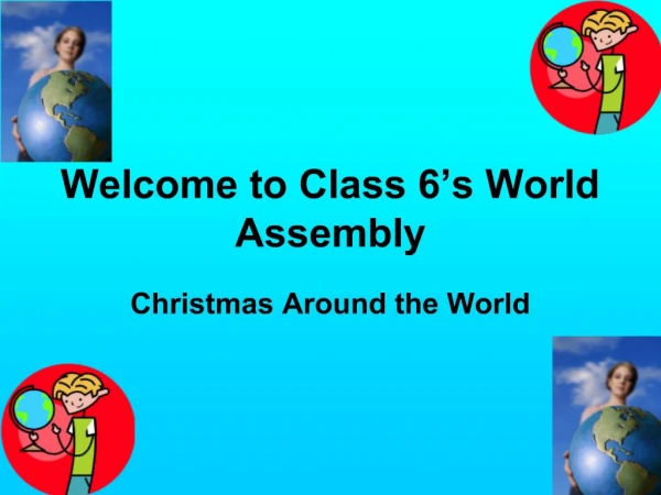 Welcome to Class 6 s World Assembly