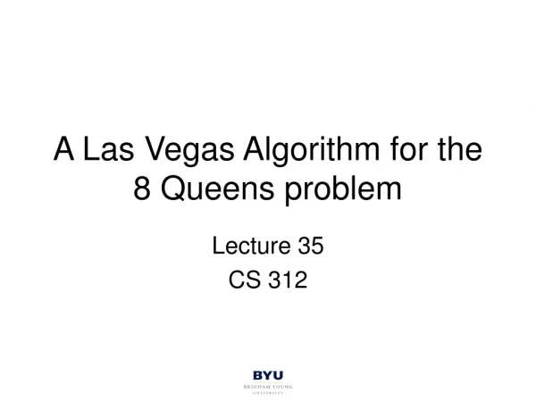 A Las Vegas Algorithm for the 8 Queens problem