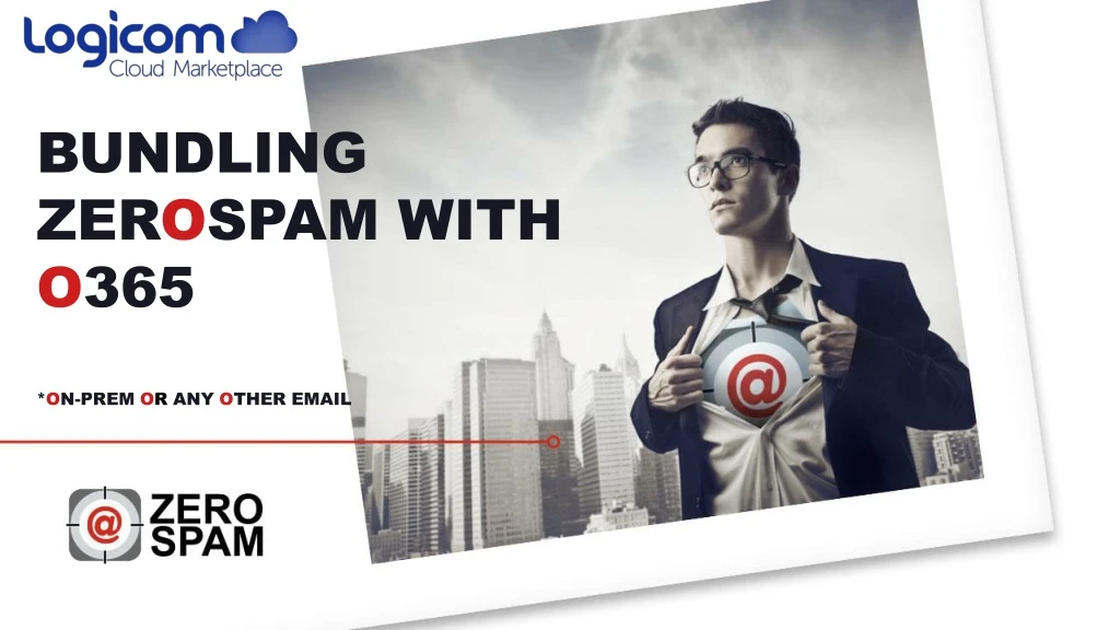 bundling zer o spam with o 365 o n prem o r any o ther email