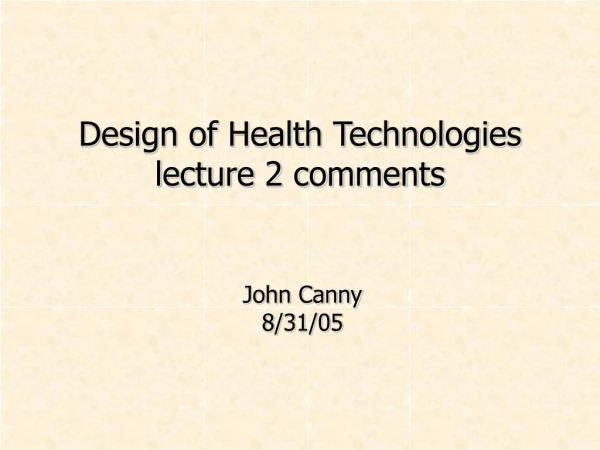 Design of Health Technologies lecture 2 comments