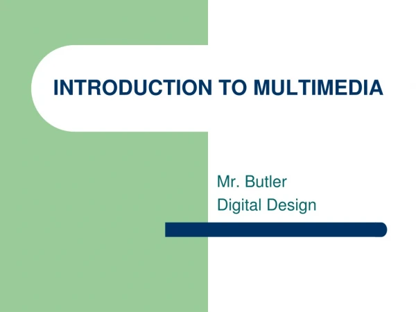 INTRODUCTION TO MULTIMEDIA