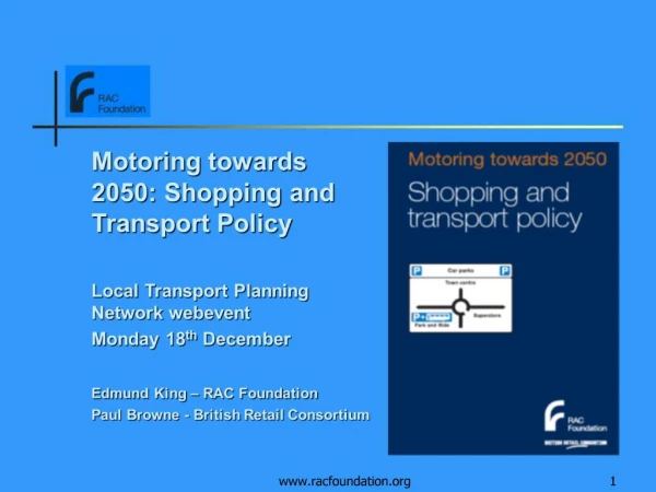 Motoring towards 2050: Shopping and Transport Policy Local Transport Planning Network webevent Monday 18th December