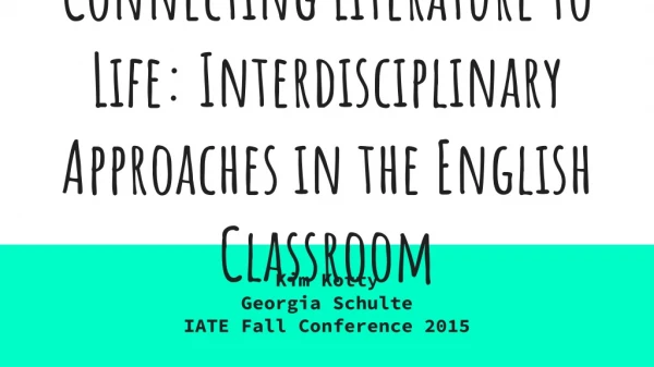 Connecting Literature to Life: Interdisciplinary Approaches in the English Classroom