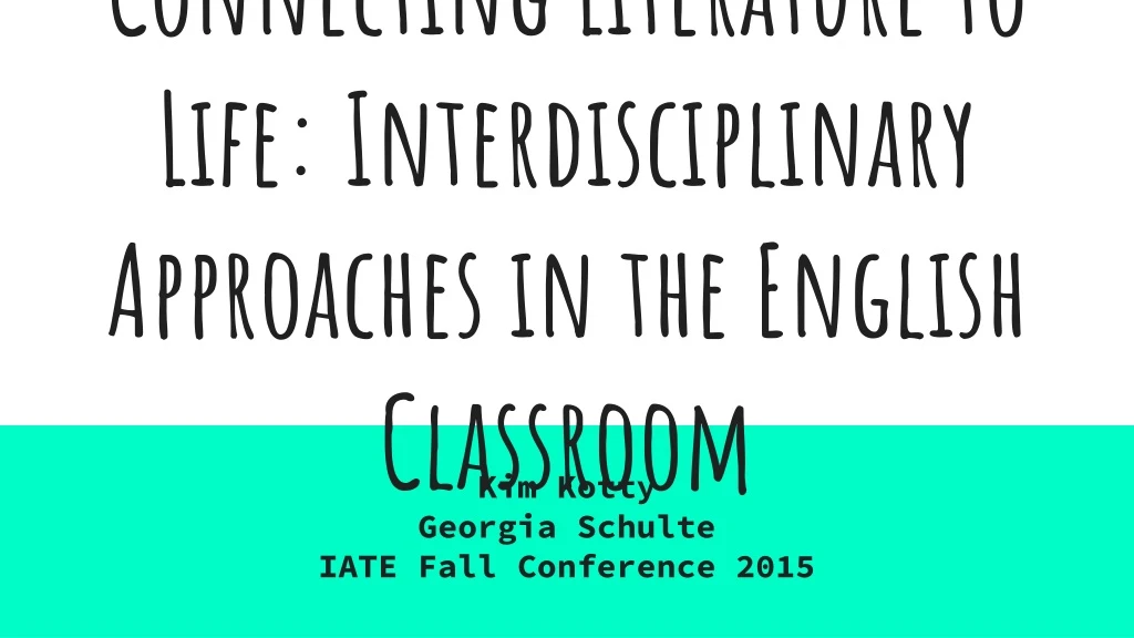 connecting literature to life interdisciplinary approaches in the english classroom