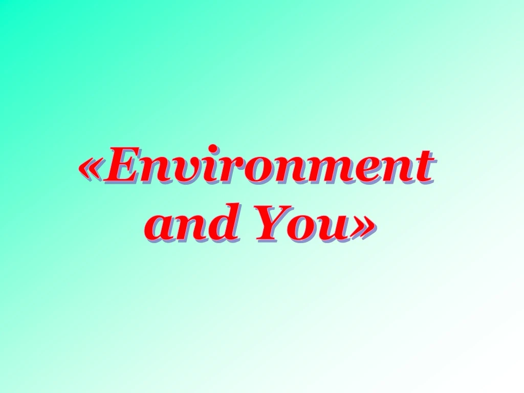 environment and you