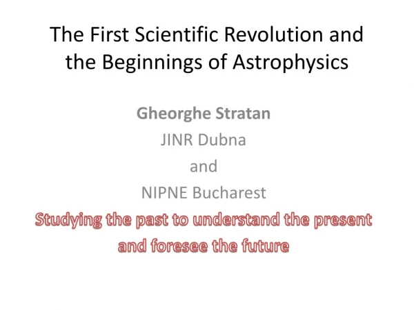 The First Scientific Revolution and the Beginnings of Astrophysics