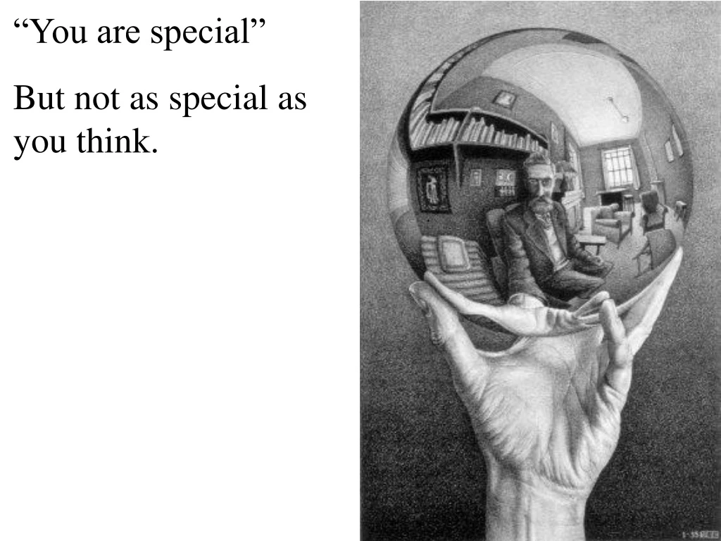 you are special but not as special as you think
