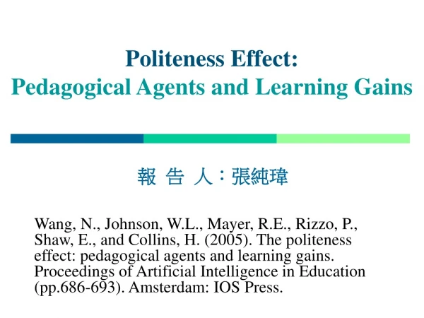 Politeness Effect: Pedagogical Agents and Learning Gains