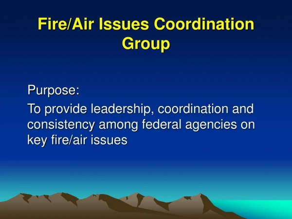 Fire/Air Issues Coordination Group