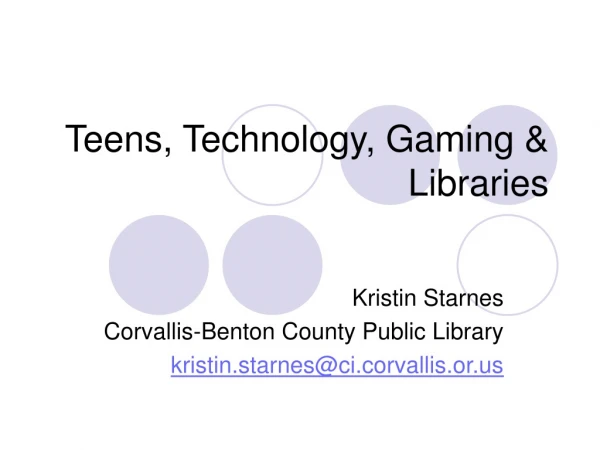 Teens, Technology, Gaming &amp; Libraries