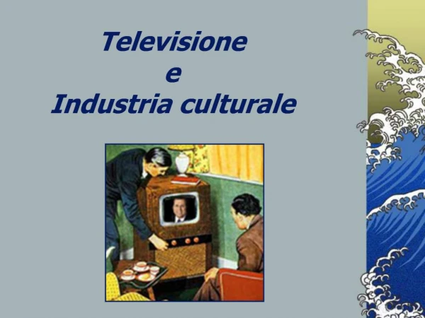 Televisione e Industria culturale
