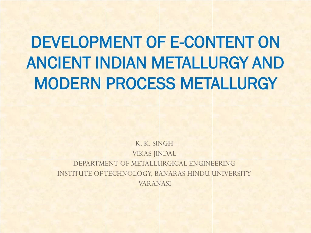 development of e content on ancient indian metallurgy and modern process metallurgy