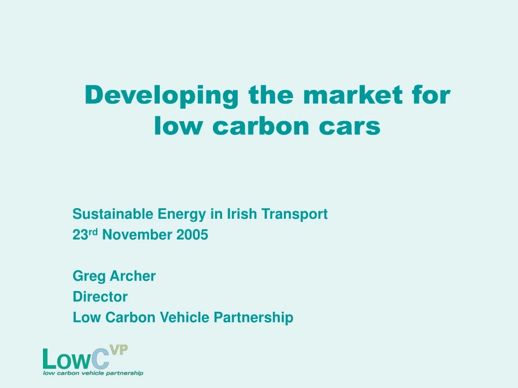 developing the market for low carbon cars