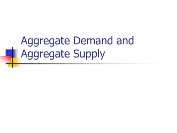 Aggregate Demand and Aggregate Supply