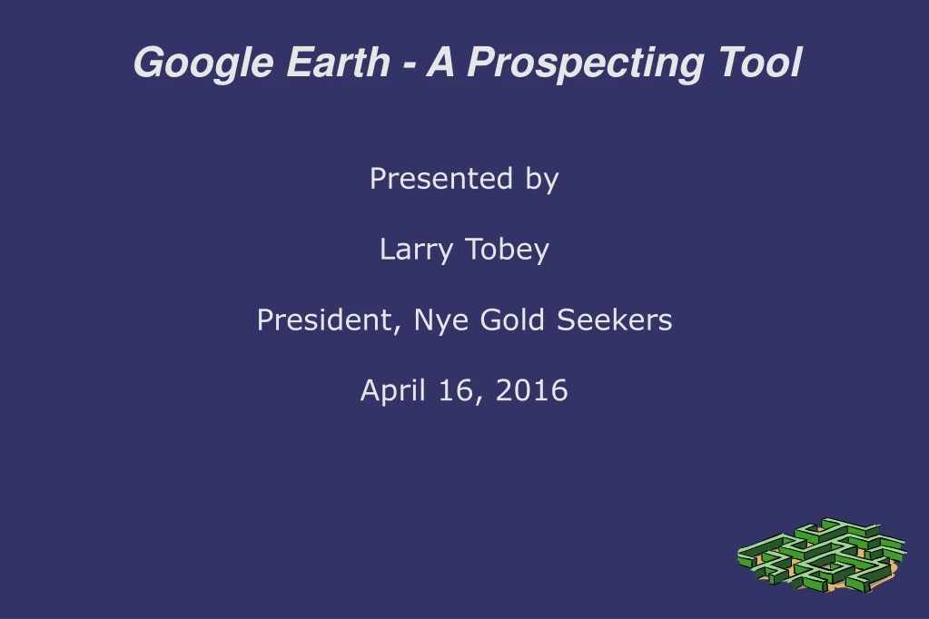 presented by larry tobey president nye gold seekers april 16 2016