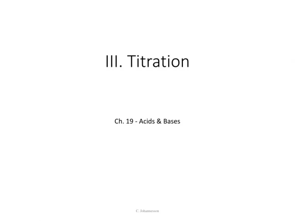 III. Titration