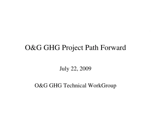 O&amp;G GHG Project Path Forward