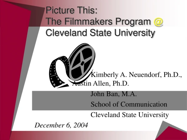 Picture This: The Filmmakers Program @ Cleveland State University