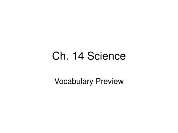 Ch. 14 Science