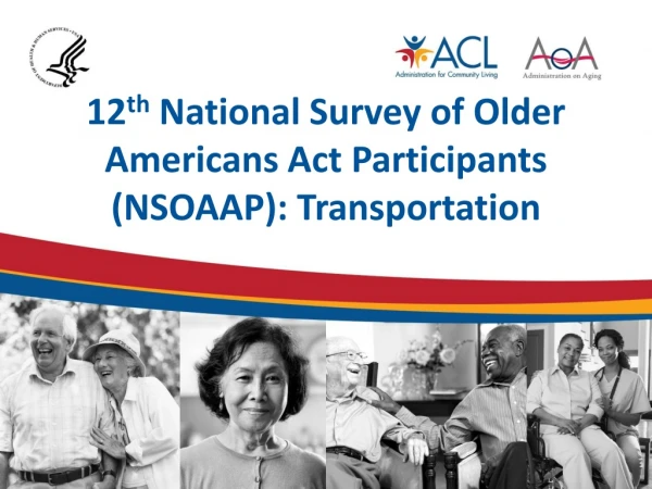 12 th National Survey of Older Americans Act Participants (NSOAAP): Transportation
