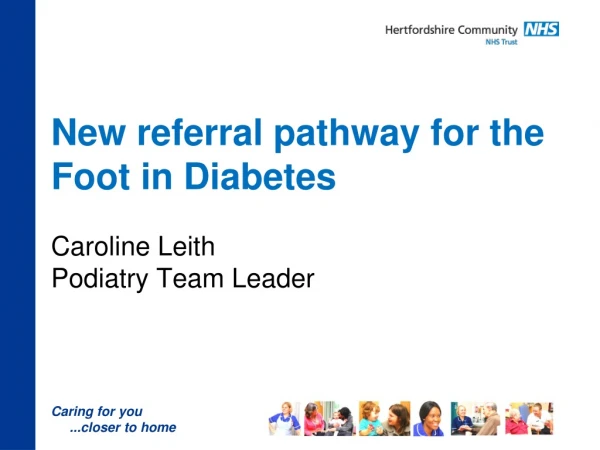 New referral pathway for the Foot in Diabetes Caroline Leith Podiatry Team Leader