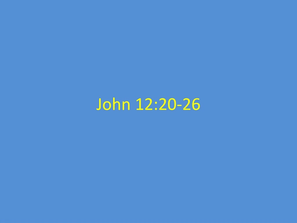 john 12 20 26