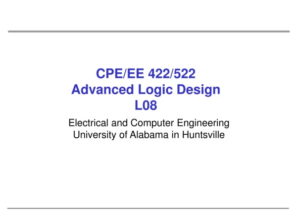 CPE/EE 422/522 Advanced Logic Design L08