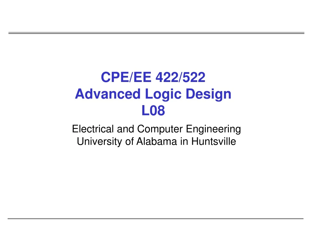 cpe ee 422 522 advanced logic design l08