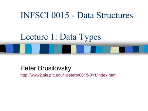 INFSCI 0015 - Data Structures Lecture 1: Data Types