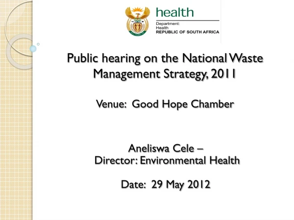 Public hearing on the National Waste Management Strategy, 2011 Venue: Good Hope Chamber
