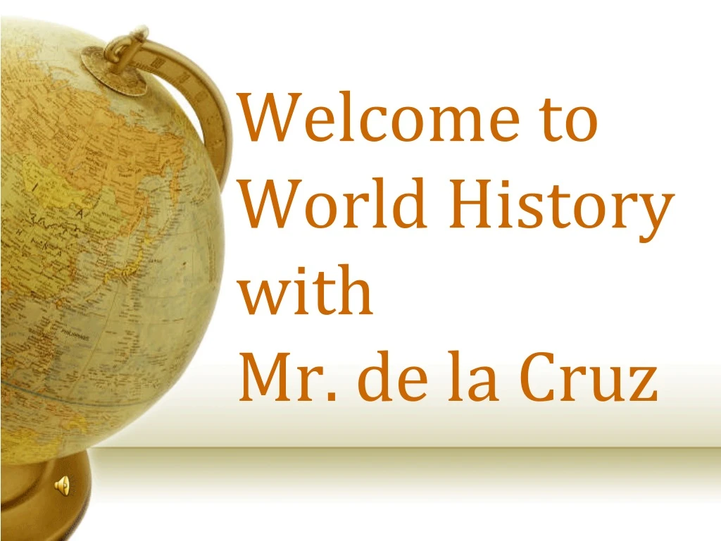 welcome to world history with mr de la cruz