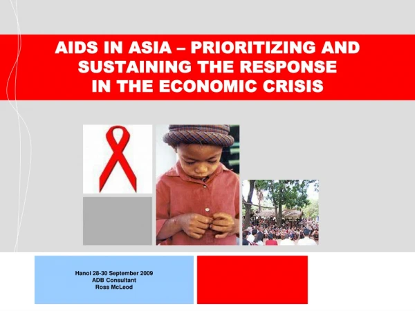 AIDS IN ASIA – PRIORITIZING AND SUSTAINING THE RESPONSE IN THE ECONOMIC CRISIS